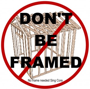 Don't be framed No frame needed Sing Core insulated lightweight high strength